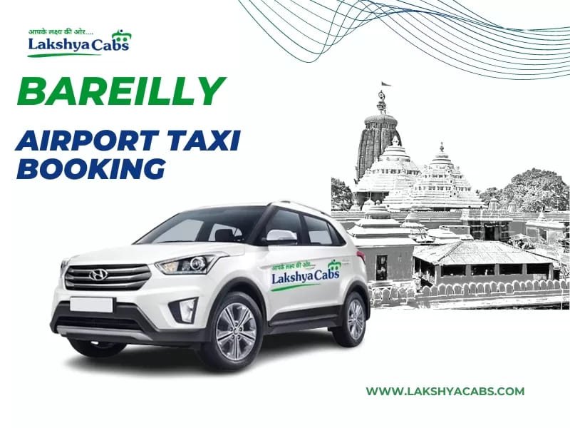 Bareilly Airport Taxi Service – Reliable, Affordable & On-Time Airport Transfers by Lakshya Cabs