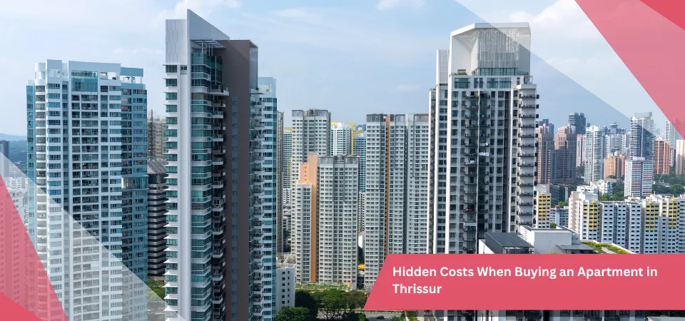 Hidden Costs When Buying an Apartment in Thrissur