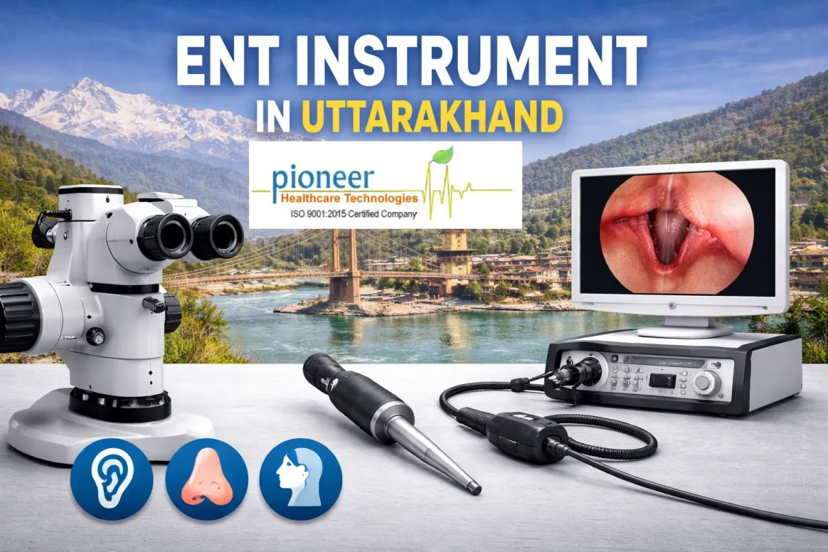 ENT Instrument in Uttarakhand: A Complete Guide for Modern Healthcare