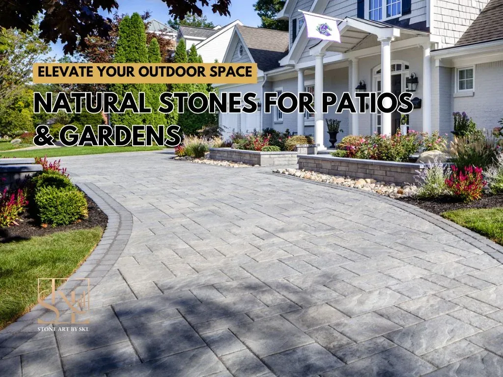 Elevate Your Outdoor Space: Best Natural Stones for Patios & Gardens