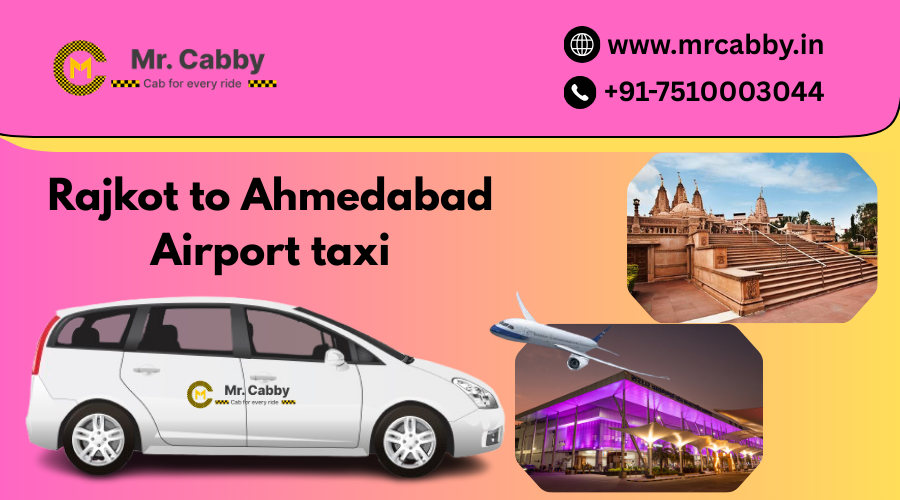 Rajkot to Ahmedabad Airport taxi – Fare Details, Distance & Travel Tips