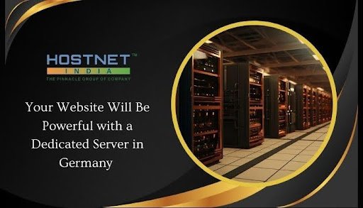 Your Website Will Be Powerful with a Dedicated Server in Germany